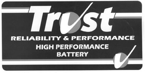 Trust RELIABILITY & PERFORMANCE HIGH PERFORMANCE BATTERY trademark