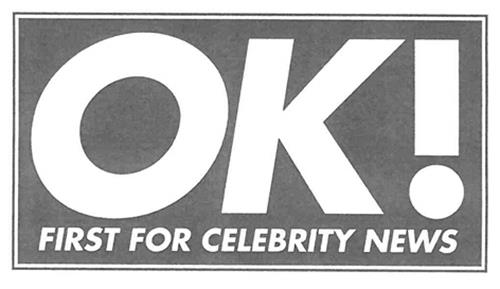 OK! FIRST FOR CELEBRITY NEWS trademark