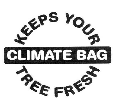 CLIMATE BAG KEEP YOUR TREE FRESH trademark