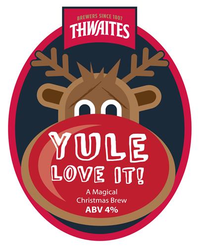 YULE LOVE IT! A MAGICAL CHRISTMAS BREW ABV4% BREWERS SINCE 1807 THWAITES trademark