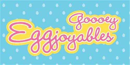 Goooey Eggjoyables  trademark