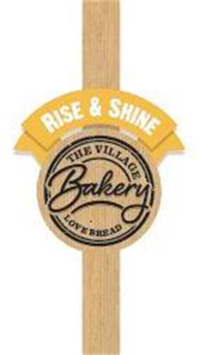 RISE & SHINE THE VILLAGE Bakery LOVE BREAD trademark