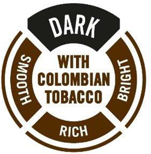 DARK BRIGHT RICH SMOOTH WITH COLOMBIAN TOBACCO trademark