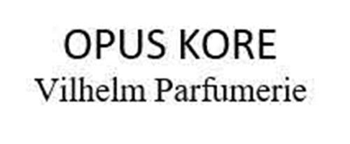 OPUS KORE VILHELM PARFUMERIE trademark