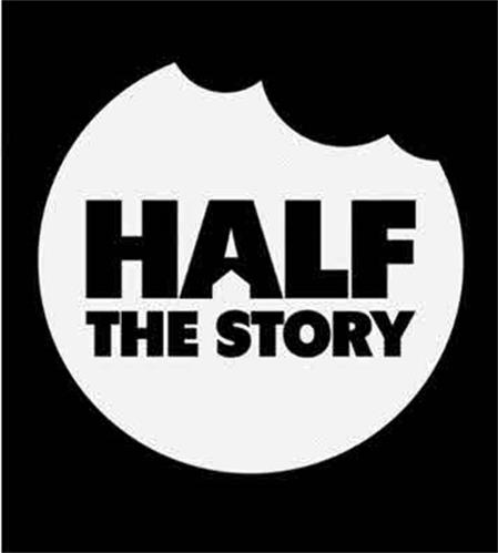 HALF THE STORY trademark