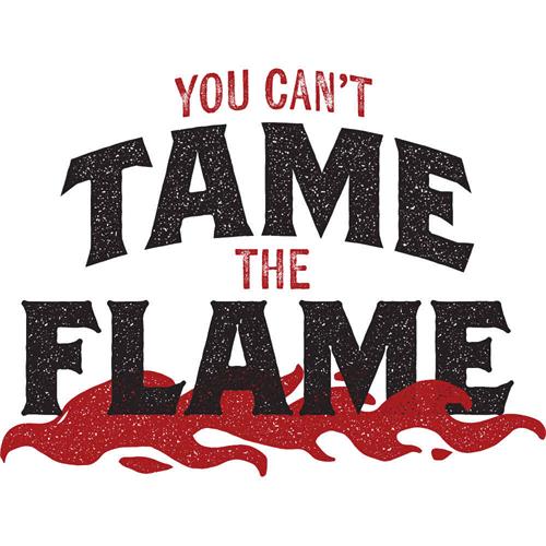 YOU CAN'T TAME THE FLAME trademark