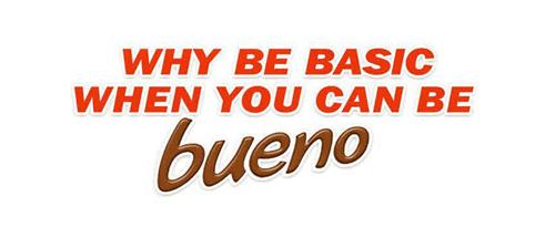 WHY BE BASIC WHEN YOU CAN BE BUENO trademark