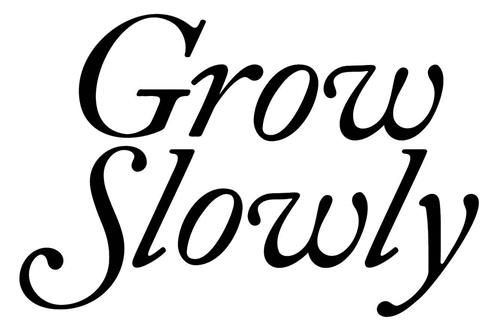 GROW SLOWLY trademark