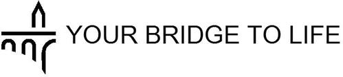 YOUR BRIDGE TO LIFE trademark