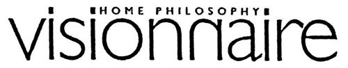 HOME PHILOSOPHY visionnaire trademark