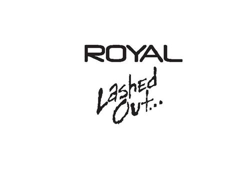 ROYAL
Lashed out... trademark