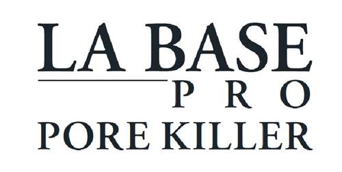 LA BASE PRO PORE KILLER trademark