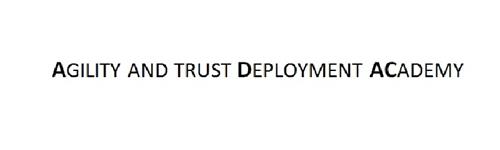 AGILITY AND TRUST DEPLOYMENT ACADEMY  trademark