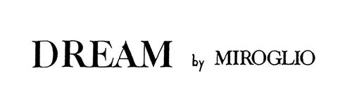 DREAM BY MIROGLIO trademark